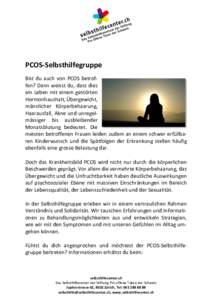 PCOS-Selbsthilfegruppe Bist du auch von PCOS betroffen? Dann weisst du, dass dies ein Leben mit einem gestörten Hormonhaushalt, Übergewicht, männlicher Körperbehaarung, Haarausfall, Akne und unregelmässiger bis ausb