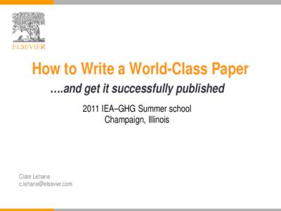 How to Write a World-Class Paper ….and get it successfully published 2011 IEA–GHG Summer school Champaign, Illinois  Clare Lehane