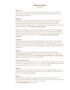 Albertina Kerr Fact Sheet About Us Every day, Albertina Kerr helps children, families and adults in Oregon who face mental health challenges and developmental disabilities, empowering them to lead fuller, self-determined