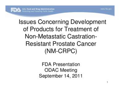 Issues Concerning Development of Products for Treatment of Non-Metastatic CastrationResistant Prostate Cancer (NM-CRPC) FDA Presentation ODAC Meeting