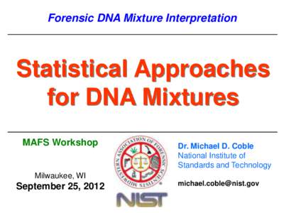 Forensic DNA Mixture Interpretation  Statistical Approaches for DNA Mixtures MAFS Workshop