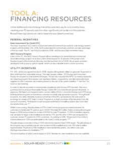 TOOL A: FINANCING RESOURCES Unlike traditional forms of energy that utility customers pay for on a monthly basis, installing solar PV typically puts the initial, significant cost burden on the customer. Robust financing 