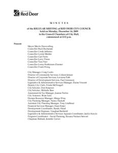 M I N U T E S of the REGULAR MEETING of RED DEER CITY COUNCIL held on Monday, December 14, 2009 in the Council Chambers of City Hall, commenced at 2:12 p.m. Present: