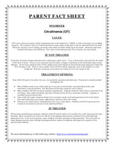 PARENT FACT SHEET DISORDER Citrullinemia (CIT) CAUSE CIT occurs when an enzyme called “argininosuccinic acid synthetase” (ASAS), is either missing or not working