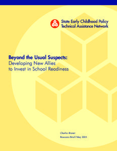 Beyond the Usual Suspects: Developing New Allies to Invest in School Readiness Charles Bruner Resource Brief / May 2004