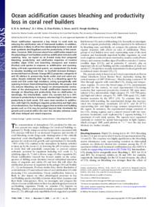 Ocean acidification causes bleaching and productivity loss in coral reef builders K. R. N. Anthony1, D. I. Kline, G. Diaz-Pulido, S. Dove, and O. Hoegh-Guldberg Centre for Marine Studies and ARC Centre of Excellence for 