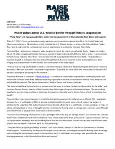 CONTACT: Manny Rivera, Griffin Schein[removed], [removed] Water pulses across U.S.-Mexico border through historic cooperation “Pulse flow” sets new precedent for water-sharing agreements in the 