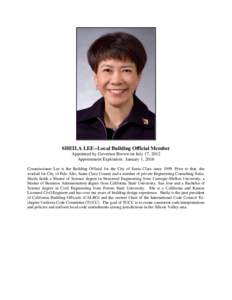 SHEILA LEE--Local Building Official Member Appointed by Governor Brown on July 17, 2012 Appointment Expiration: January 1, 2016 Commissioner Lee is the Building Official for the City of Santa Clara since[removed]Prior to t