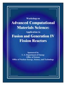 Advanced Computational Materials Science: Fusion & Gen IV Fission Reactors