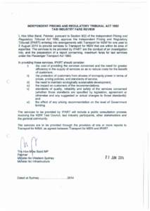 INDEPENDENT PRICING AND REGULATORY TRIBUNAL ACT 1992 TAXI INDUSTRY FARE REVIEW I, Hon Mike Baird, Premier, pursuant to Section 9(2) of the Independent Pricing and Regulatory Tribunal Act 1992, approve the Independent Pri