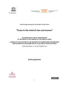 Under the High patronage of the President of Côte d’Ivoire  “Peace in the mind of men and women” CELEBRATION OF THE 25th ANNIVERSARY OF THE BIRTH OF THE CONCEPT OF CULTURE OF PEACE