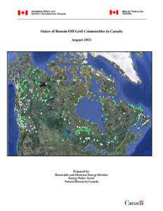 Status of Remote/Off-Grid Communities in Canada August 2011 Prepared by: Renewable and Electrical Energy Division Energy Policy Sector