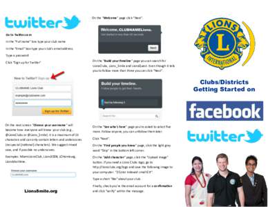On the “Welcome” page click “Next”.  Go to Twitter.com In the “Full name” box type your club name In the “Email” box type your club’s email address Type a password