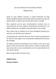 Les vœux de Nouvel An du Directeur Général ISSIAKA Fofana Après 12 mois d’efforts soutenus, la Loterie Nationale de Côte d’Ivoire (LONACI) aborde l’année 2015 prête à accomplir avec plus de détermination l