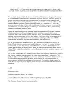 STATEMENT OF CONSUMER GROUPS REGARDING ADOPTION OF INDUSTRYBACKED ESHOO-BARTON AMENDMENT TO HEALTHCARE REFORM LEGISLATION  We are deeply disappointed by the decision of the House Committee on Energy and Commerce to adopt