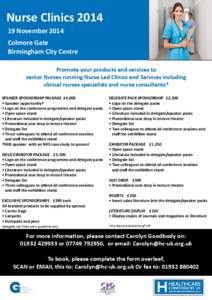 Nurse Clinics[removed]November 2014 Colmore Gate Birmingham City Centre Promote your products and services to senior Nurses running Nurse Led Clinics and Services including