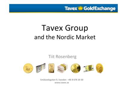 Tavex Group and the Nordic Market Tiit Rosenberg Smålandsgatan 9, Sweden +www.tavex.se
