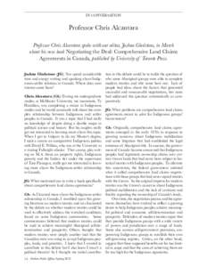 IN CONVERSATION  Professor Chris Alcantara Professor Chris Alcantara spoke with our editor, Joshua Gladstone, in March about his new book Negotiating the Deal: Comprehensive Land Claims Agreements in Canada, published by