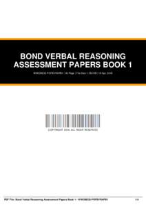 BOND VERBAL REASONING ASSESSMENT PAPERS BOOK 1 WWOM232-PDFBVRAPB1 | 46 Page | File Size 1,769 KB | 16 Apr, 2016 COPYRIGHT 2016, ALL RIGHT RESERVED