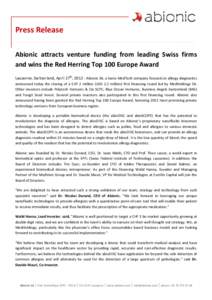 Press Release Abionic attracts venture funding from leading Swiss firms and wins the Red Herring Top 100 Europe Award Lausanne, Switzerland, April 27th, [removed]Abionic SA, a Swiss MedTech company focused on allergy diagn