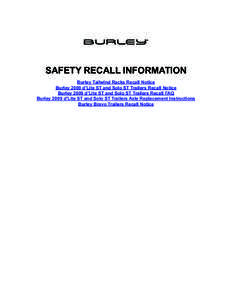 SAFETY RECALL INFORMATION Burley Tailwind Racks Recall Notice Burley 2009 d’Lite ST and Solo ST Trailers Recall Notice Burley 2009 d’Lite ST and Solo ST Trailers Recall FAQ Burley 2009 d’Lite ST and Solo ST Trailer