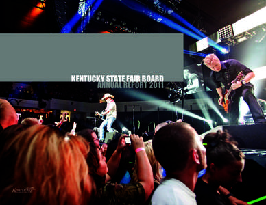 KENTUCKY state fair board annual report 2011 KENTUCKY state fair board annual report 2011 As we reflect on the past year, we not only celebrate our successes, but also study them.