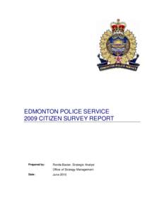 EDMONTON POLICE SERVICE 2009 CITIZEN SURVEY REPORT Prepared by:  Ronda Baxter, Strategic Analyst