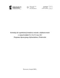 Instrukcja do wypełnienia formularza wniosku o dofinansowanie w ramach działań 9.1, 9.4, 9.5 oraz 10.3 Programu Operacyjnego Infrastruktura i Środowisko Warszawa, listopad 2009 r.