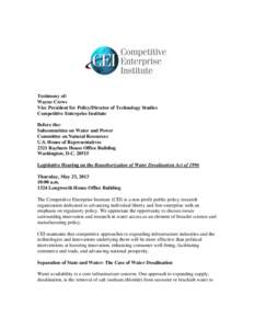 Testimony of: Wayne Crews Vice President for Policy/Director of Technology Studies Competitive Enterprise Institute Before the: Subcommittee on Water and Power