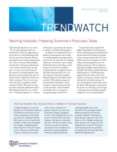 AMERICAN HOSPITAL ASSOCIATION JUNE 2015 TRENDWATCH Teaching Hospitals: Preparing Tomorrow’s Physicians Today