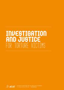 INVESTIGATION AND JUSTICE FOR TORTURE VICTIMS ACTION BY CHRISTIANS FOR THE ABOLITION OF TORTURE