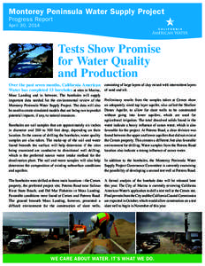 Monterey Peninsula Water Supply Project Progress Report April 30, 2014 Tests Show Promise for Water Quality