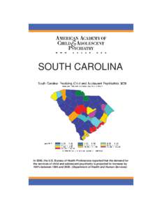 SOUTH CAROLINA  In 2000, the U.S. Bureau of Health Professions reported that the demand for the services of child and adolescent psychiatry is projected to increase by 100% between 1995 and[removed]Department of Health an