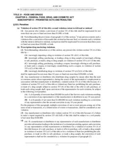 21 USC 333 NB: This unofficial compilation of the U.S. Code is current as of Jan. 4, 2012 (see http://www.law.cornell.edu/uscode/uscprint.html). TITLE 21 - FOOD AND DRUGS CHAPTER 9 - FEDERAL FOOD, DRUG, AND COSMETIC ACT 