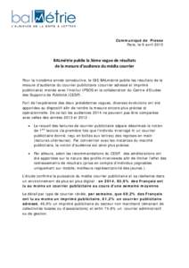 Communiqué de Presse Paris, le 9 avril 2015 BALmétrie publie la 3ème vague de résultats de la mesure d’audience du média courrier Pour la troisième année consécutive, le GIE BALmétrie publie les résultats de 