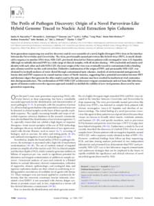 The Perils of Pathogen Discovery: Origin of a Novel Parvovirus-Like Hybrid Genome Traced to Nucleic Acid Extraction Spin Columns Samia N. Naccache,a,b Alexander L. Greninger,a,b Deanna Lee,a,b Lark L. Coffey,c Tung Phan,