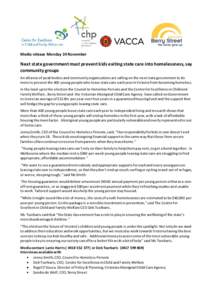 Media release Monday 24 November  Next state government must prevent kids exiting state care into homelessness, say community groups An alliance of peak bodies and community organisations are calling on the next state go