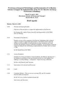 Workshop on Integrated Methodologies and Harmonisation of Certification Schemes to Support the Implementation of the New EU Directive on Energy Performance of Buildings March 31-April 1, 2003 Directorate-General for Ener