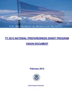 EMBARGOED UNTIL 11 AM EST, [removed]U.S. DEPARTMENT OF HOMELAND SECURITY FY 2013 NATIONAL PREPAREDNESS GRANT PROGRAM VISION DOCUMENT