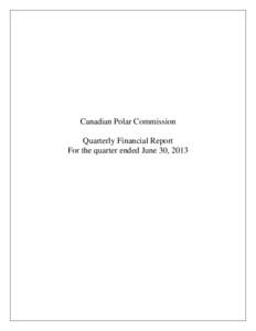 Canadian Polar Commission Quarterly Financial Report For the quarter ended June 30, 2013 Canadian Polar Commission For the quarter ended June 30, 2013