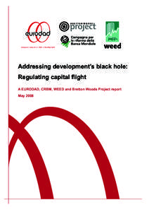 Addressing development’s black hole: Regulating capital flight A EURODAD, CRBM, WEED and Bretton Woods Project report May 2008  About Eurodad