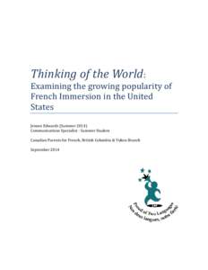 Thinking of the World: Examining the growing popularity of French Immersion in the United States Jensen Edwards (Summer[removed]Communications Specialist - Summer Student