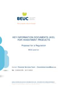 KEY INFORMATION DOCUMENTS (KID) FOR INVESTMENT PRODUCTS Proposal for a Regulation BEUC position  Contact: Financial Services Team – [removed]