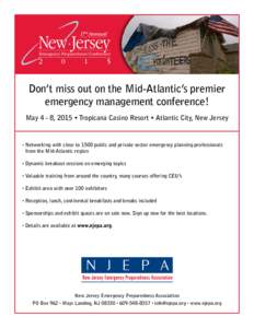 Don’t miss out on the Mid-Atlantic’s premier emergency management conference! May 4 - 8, 2015 • Tropicana Casino Resort • Atlantic City, New Jersey • Networking with close to 1500 public and private sector emer