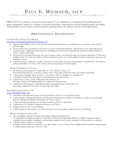 PAUL E. MICHAUD, AICP 1334 East Yucca Street, Phoenix, AZ 85020 |  |  OBJECTIVE: To contribute to the growth and prosperity of your organization by maximizing and expanding upon my  project m