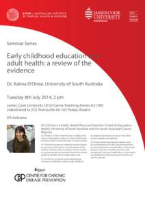 Seminar Series  Early childhood education and adult health: a review of the evidence Dr. Katina D’Onise, University of South Australia