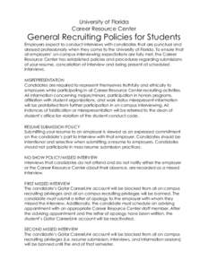 University of Florida Career Resource Center General Recruiting Policies for Students Employers expect to conduct interviews with candidates that are punctual and dressed professionally when they come to the University o