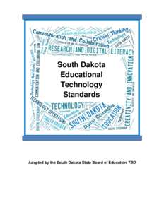South Dakota Educational Technology Standards  Adopted by the South Dakota State Board of Education TBD