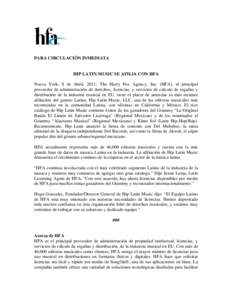 PARA CIRCULACIÓN INMEDIATA  HIP LATIN MUSIC SE AFILIA CON HFA Nueva York, 8 de Abril, 2011: The Harry Fox Agency, Inc. (HFA), el principal proveedor de administración de derechos, licencias, y servicios de cálculo de 