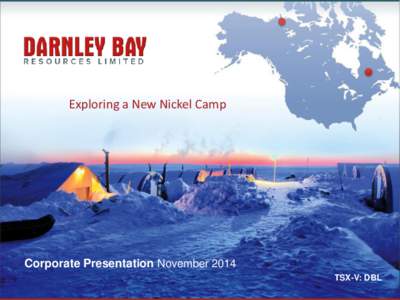 Exploring a New Nickel Camp  Corporate Presentation November 2014 TSX-V: DBL  Corporate Strategy